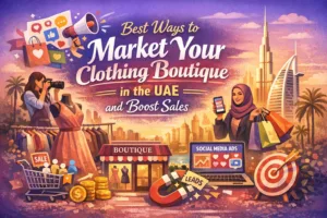 Best Ways to Market Your Clothing Shop in the UAE